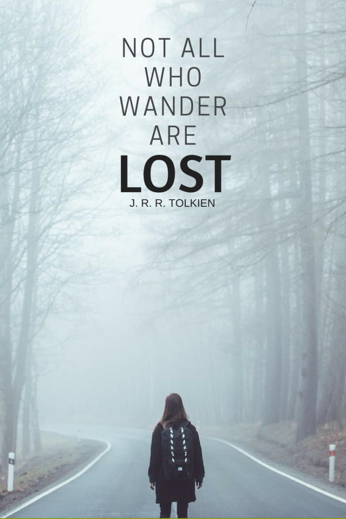 Not all who wander are lost