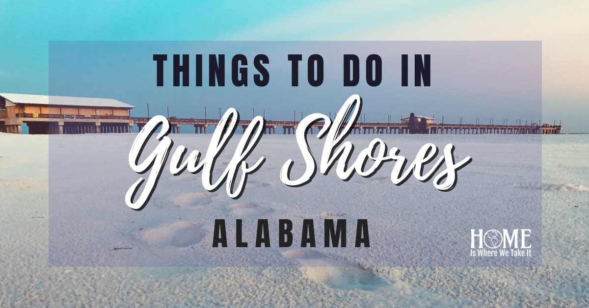 Gulf Shores, AL - Things to do! | Home Is Where We Take It
